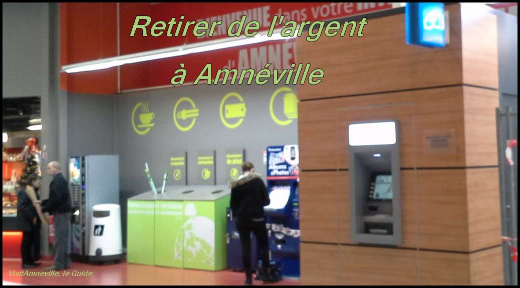 Trouver un distributeur, retirer de l'argent à Amnéville