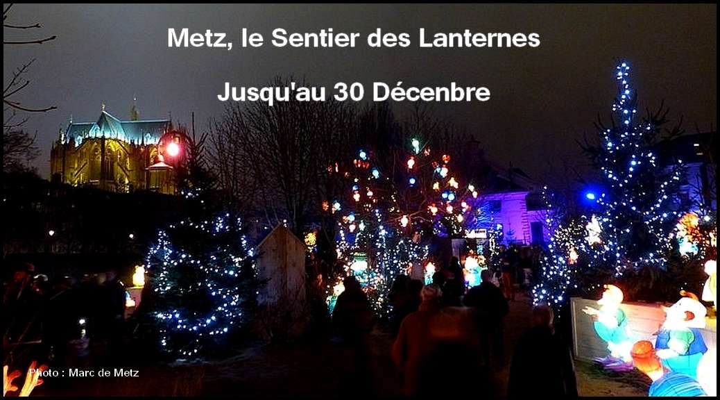 Belle animation à Metz pour Noël, le sentier des lanternes à vois juqu'au fin décembre