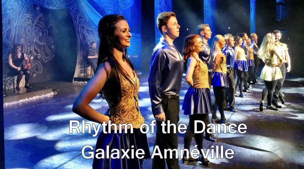 spectacle en Janvier au Galaxie Amnéville : Rhythm of the Dance