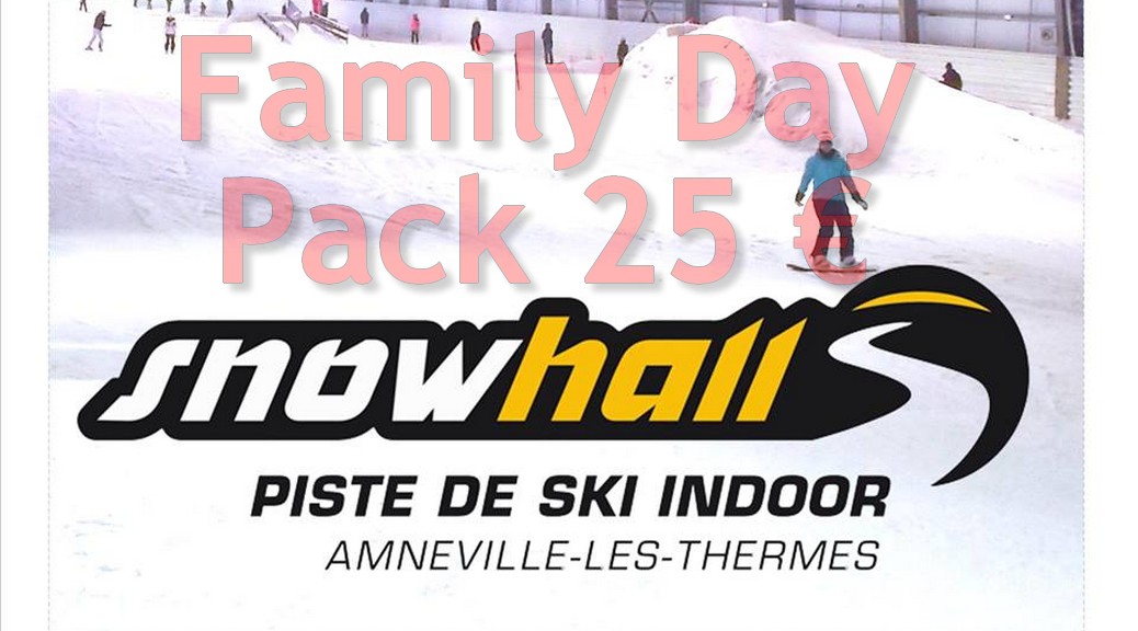 Snowhall Amnéville et le Family Day Pack valable les mercredi